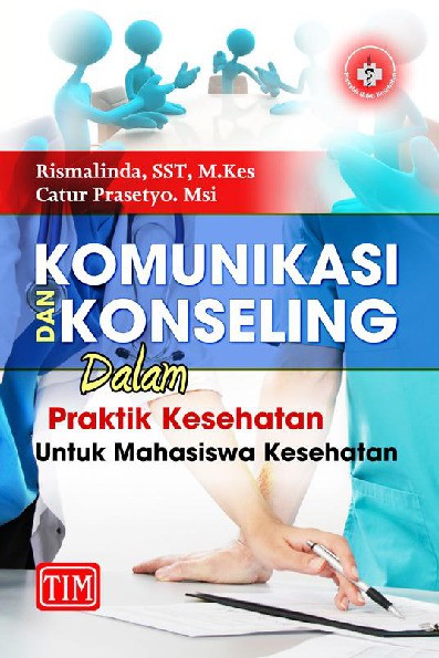 Komunikasi dan Konseling dalam Praktik Kesehatan untuk Mahasiswa Kesehatan